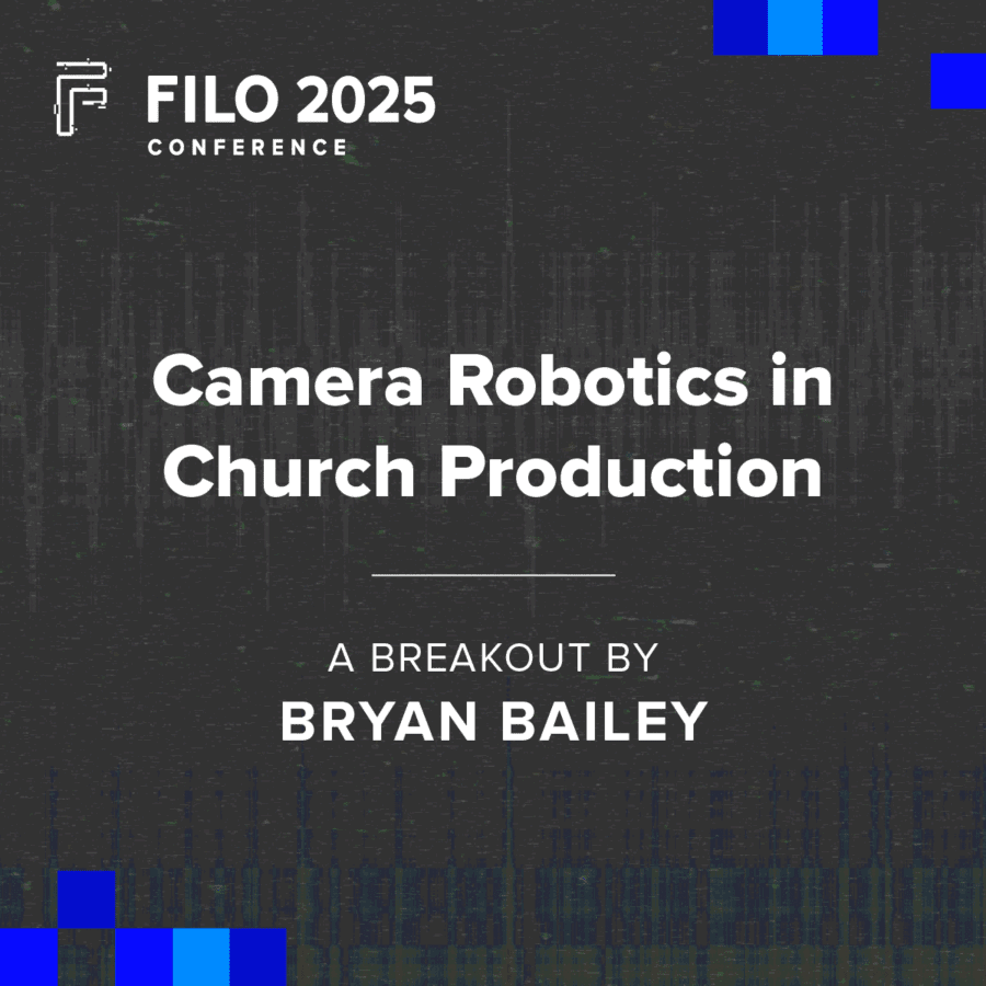 FILO 2025 Breakout: Camera Robotics in Church Production