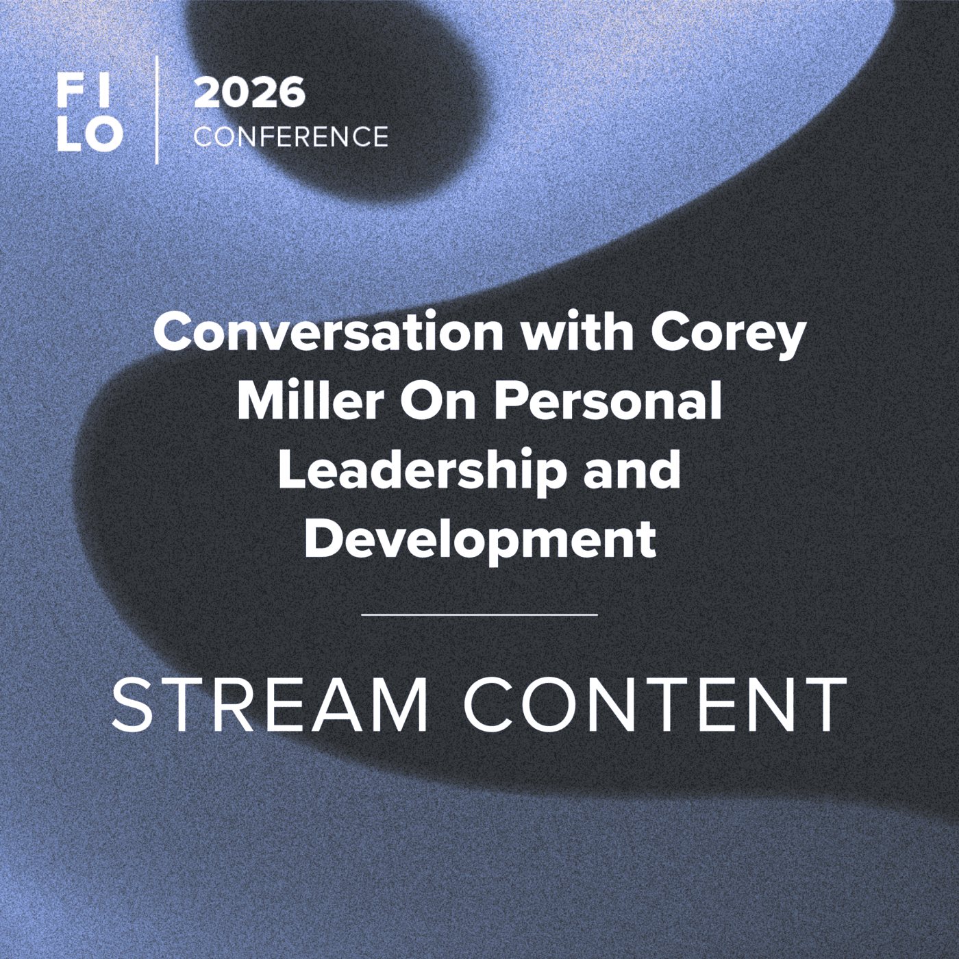 FILO 2026 Stream Content – Conversation with Corey Miller On Personal Leadership and Development