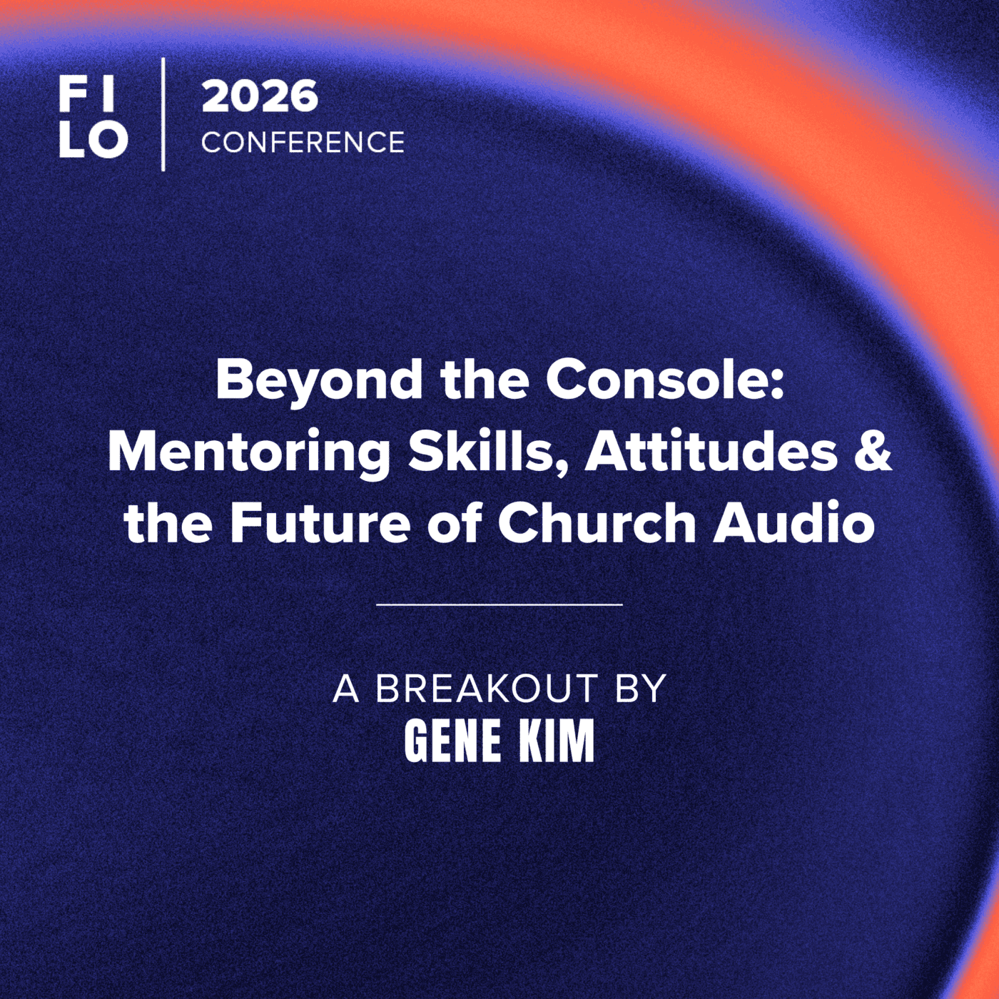FILO 2026 Breakout: Beyond the Console: Mentoring Skills, Attitudes & the Future of Church Audio