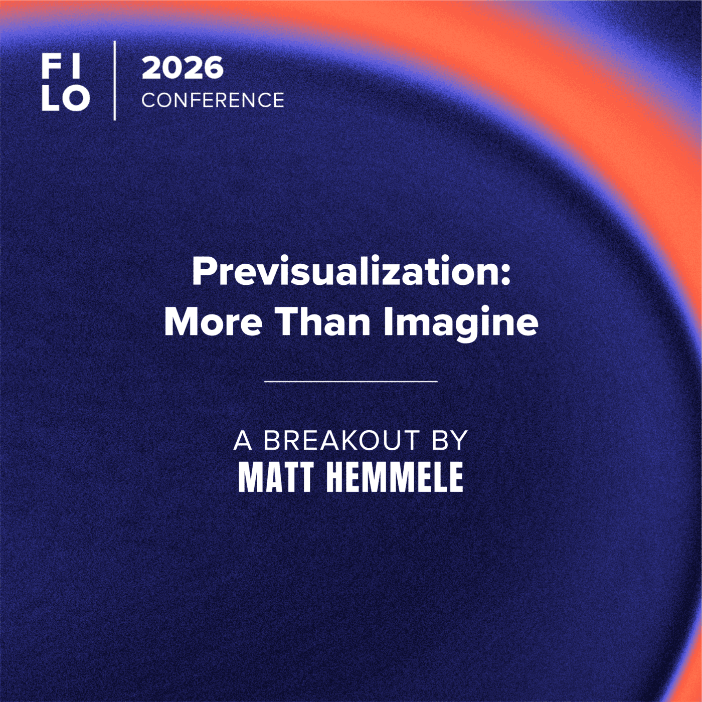 FILO 2026 Breakout: Previsualization: More Than Imagine