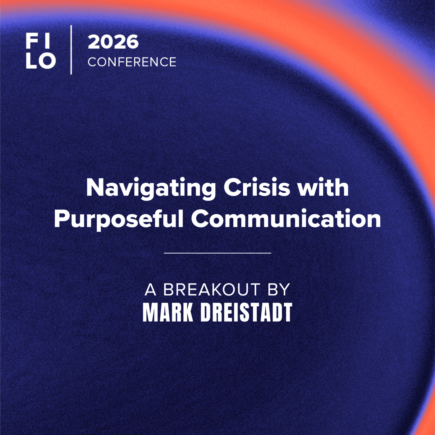 FILO 2026 Breakout: Navigating Crisis with Purposeful Communication
