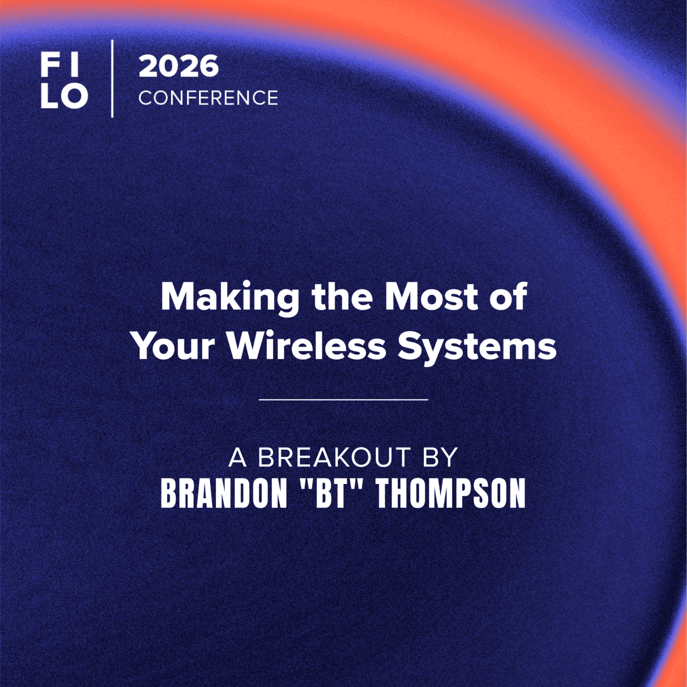 FILO 2026 Breakout: Making the Most of Your Wireless Systems