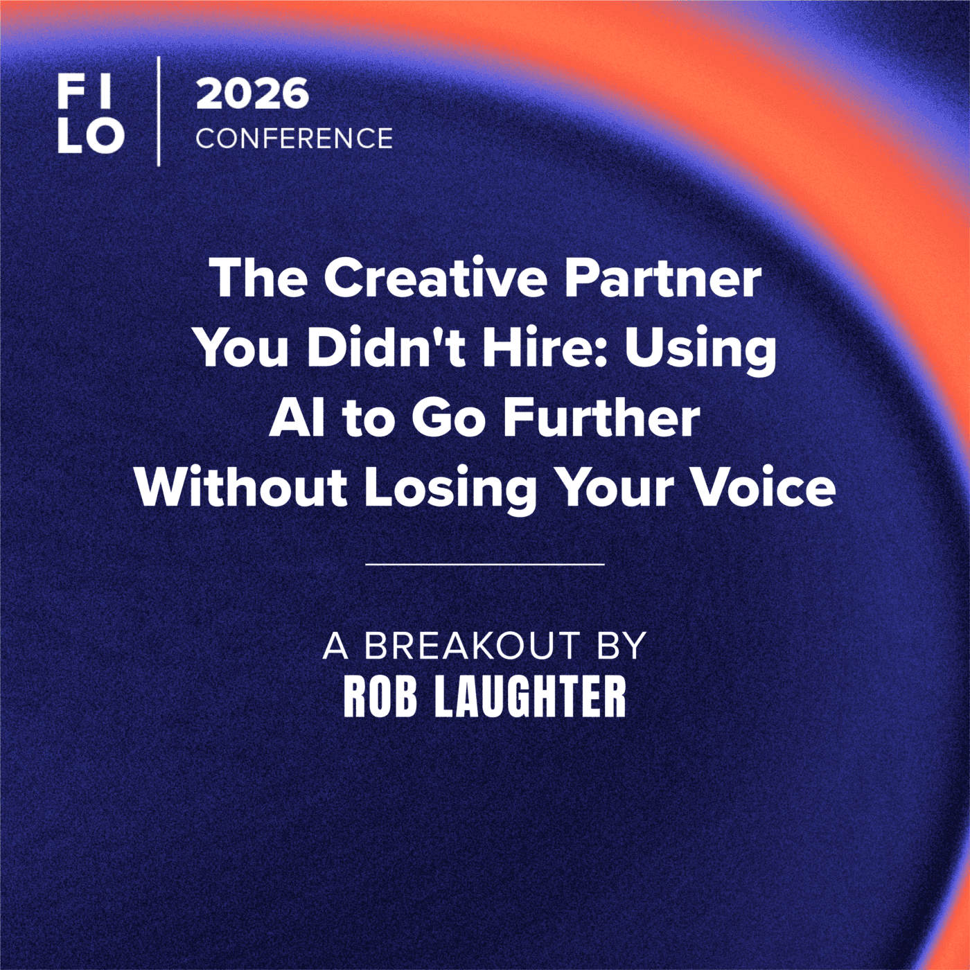 FILO 2026 Breakout: The Creative Partner You Didn’t Hire: Using AI to Go Further Without Losing Your Voice
