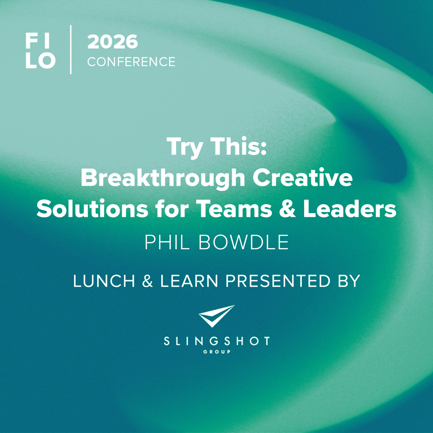FILO 2026 Lunch & Learn: Try This: Breakthrough Creative Solutions for Teams & Leaders – Presented by Slingshot Group