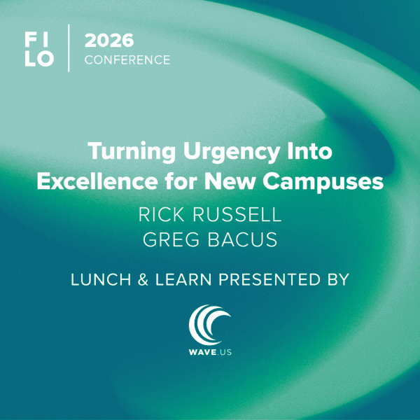 FILO 2026 Lunch & Learn: Turning Urgency Into Excellence for New Campuses - Presented by WAVE