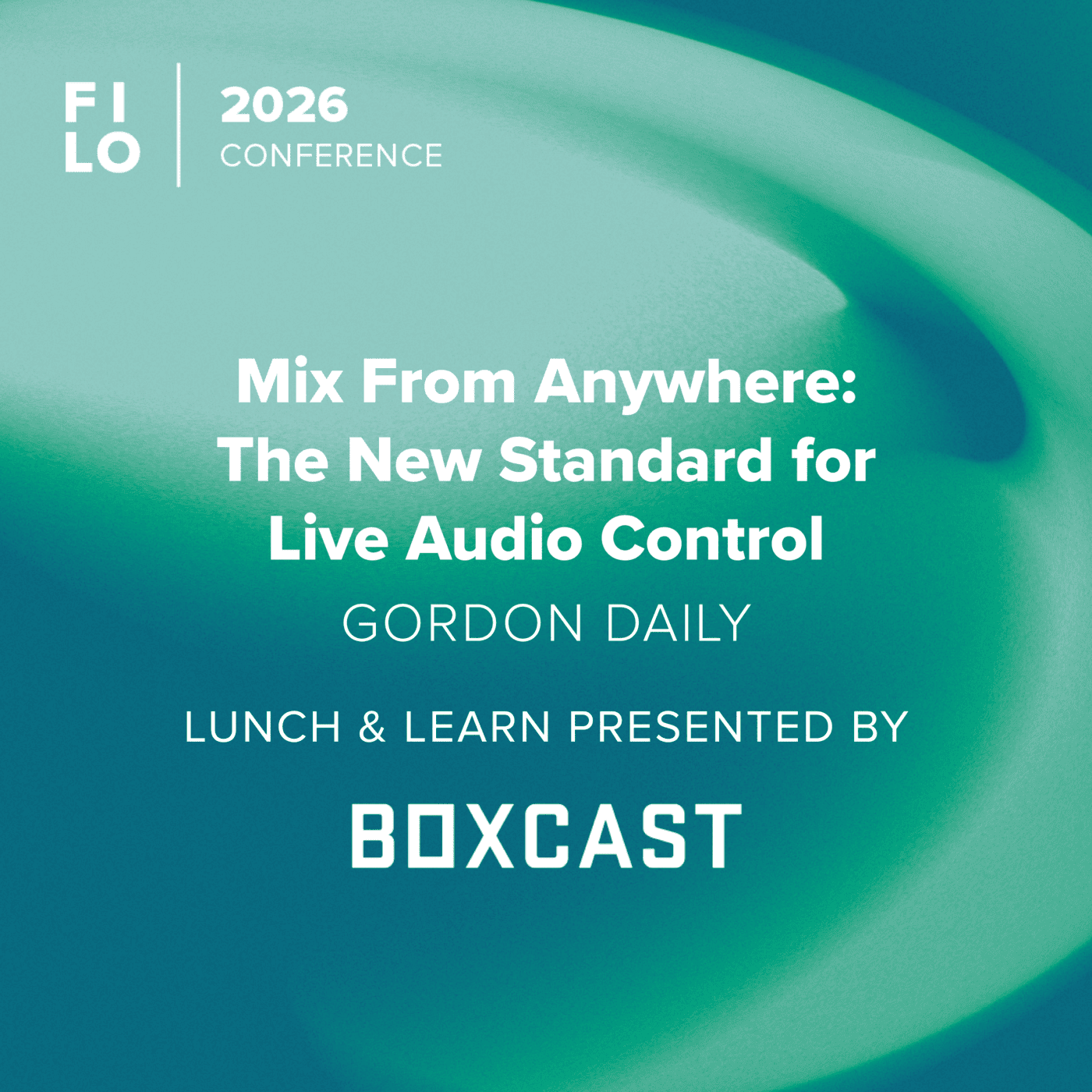 FILO 2026 Lunch & Learn: Mix From Anywhere: The New Standard for Live Audio Control – Presented by BoxCast