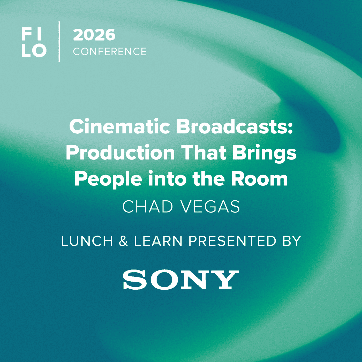 FILO 2026 Lunch & Learn: Cinematic Broadcasts: Production That Brings People into the Room – Presented by SONY Faith