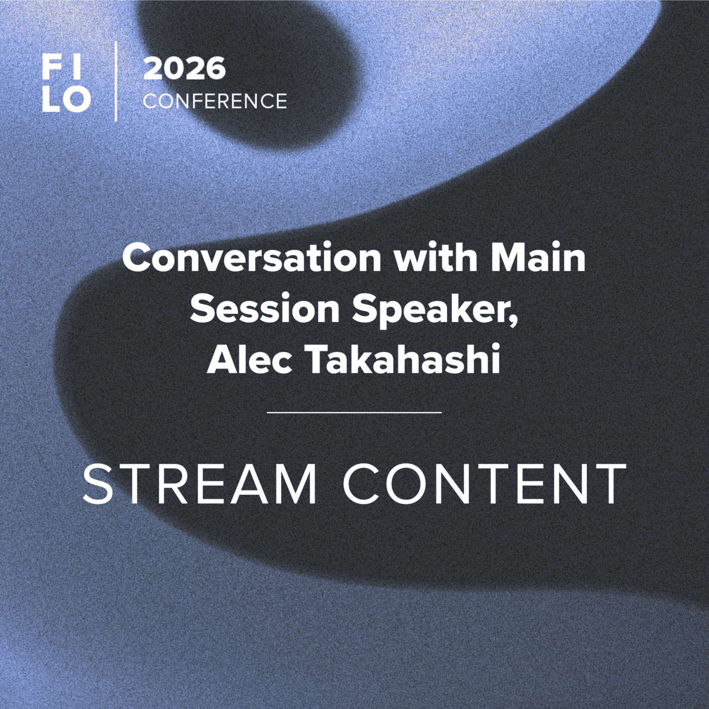 FILO 2026 Stream Content – Conversation with Main Session Speaker, Alec Takahashi