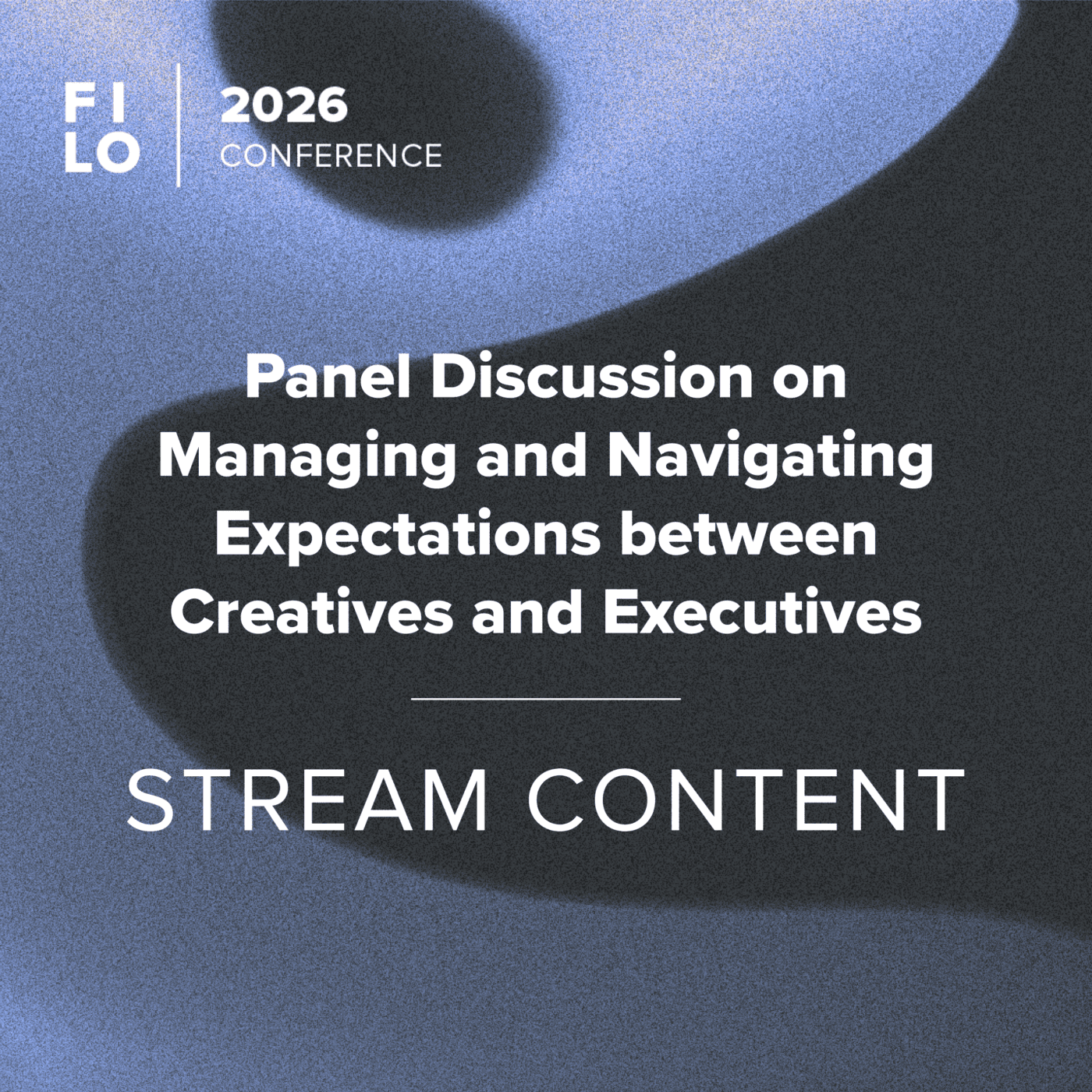 FILO 2026 Stream Content – Panel Discussion on Managing and Navigating Expectations between Creatives and Executives